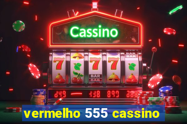 vermelho 555 cassino