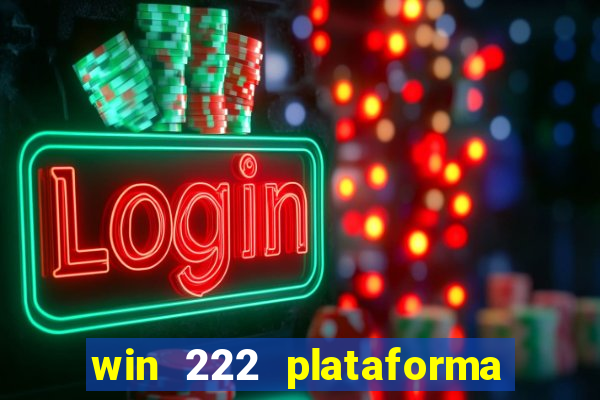 win 222 plataforma de jogos