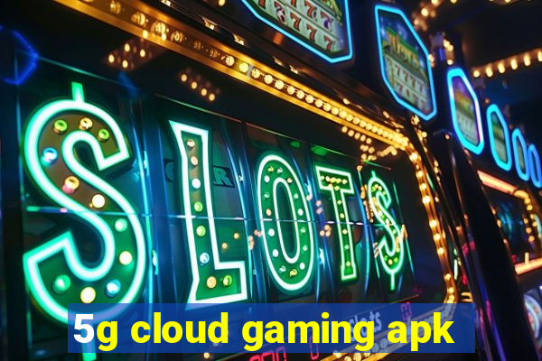 5g cloud gaming apk