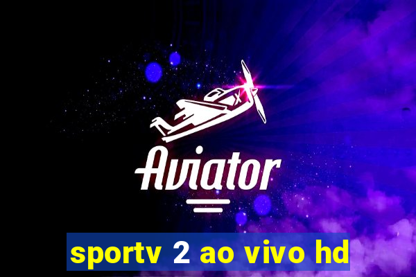 sportv 2 ao vivo hd