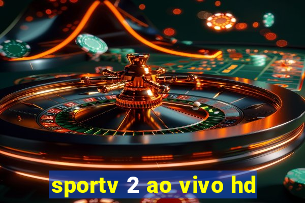 sportv 2 ao vivo hd