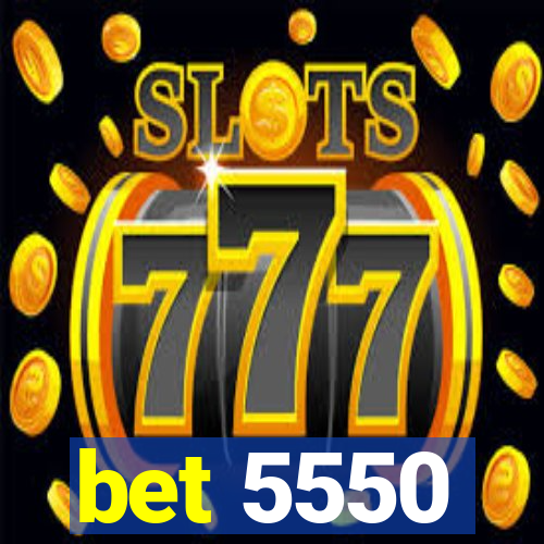 bet 5550