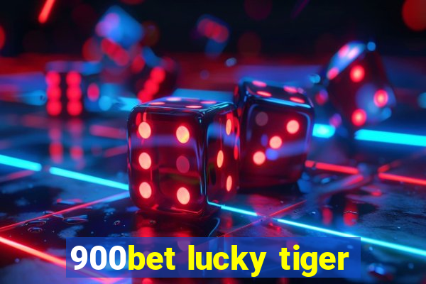 900bet lucky tiger