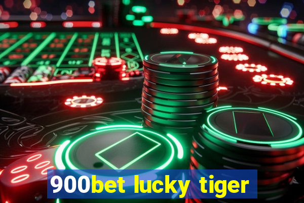 900bet lucky tiger