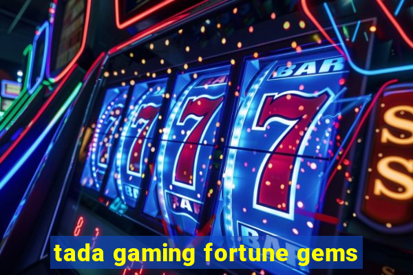 tada gaming fortune gems