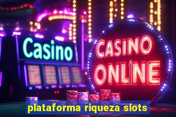 plataforma riqueza slots