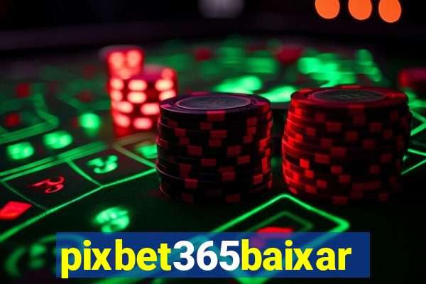 pixbet365baixar