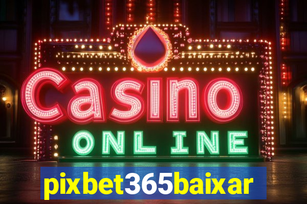 pixbet365baixar