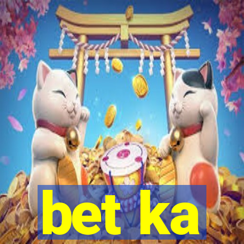 bet ka