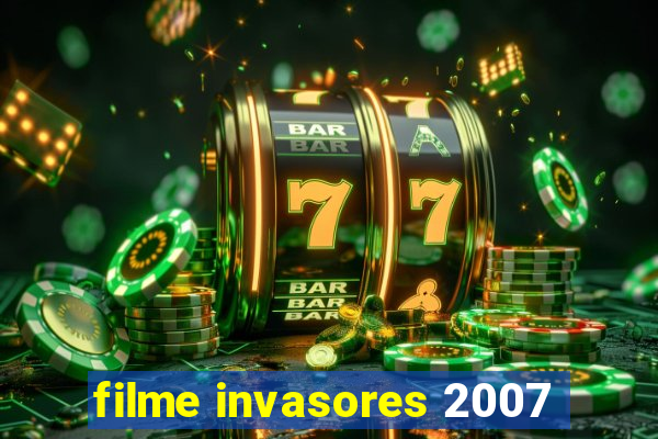 filme invasores 2007