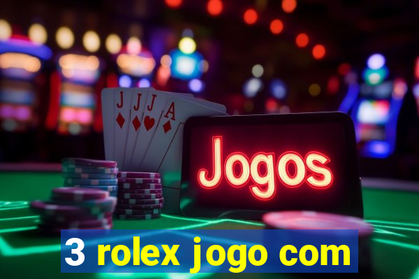 3 rolex jogo com