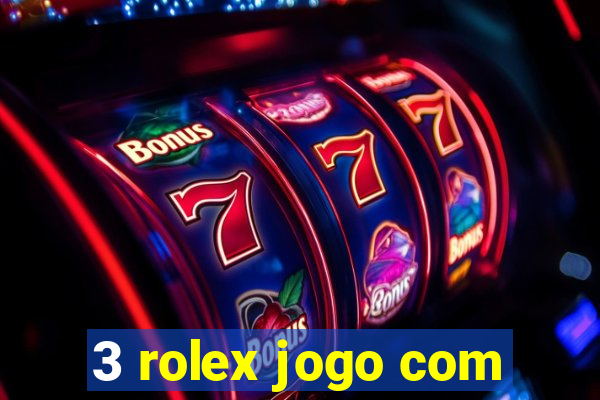 3 rolex jogo com