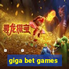 giga bet games