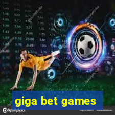 giga bet games