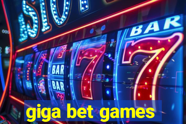 giga bet games