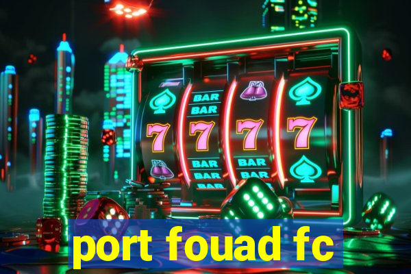 port fouad fc