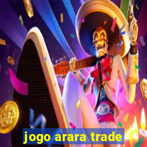 jogo arara trade