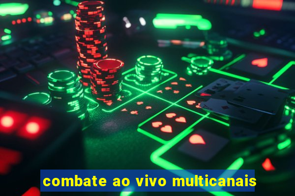 combate ao vivo multicanais