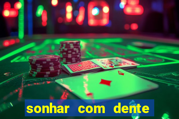 sonhar com dente caindo no jogo do bicho