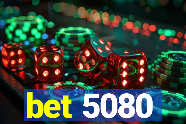 bet 5080