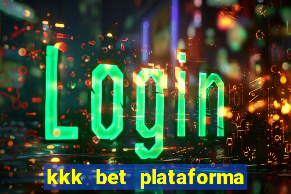 kkk bet plataforma de jogos