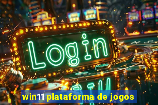 win11 plataforma de jogos