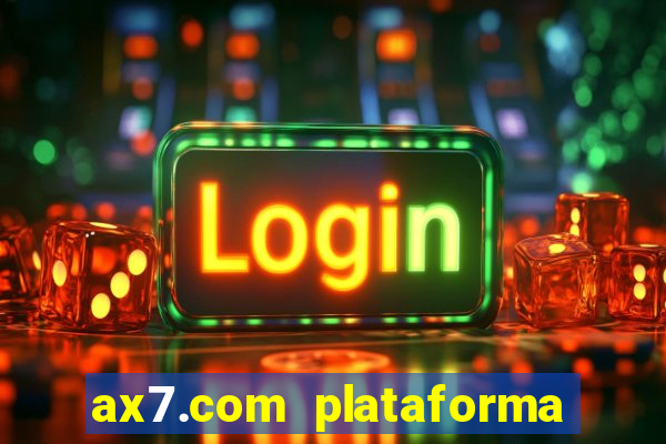 ax7.com plataforma de jogos