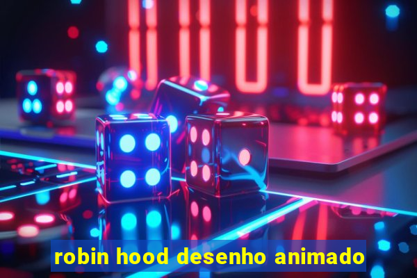 robin hood desenho animado