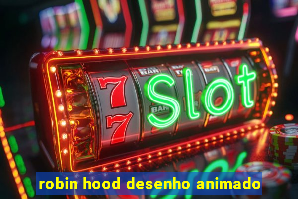 robin hood desenho animado