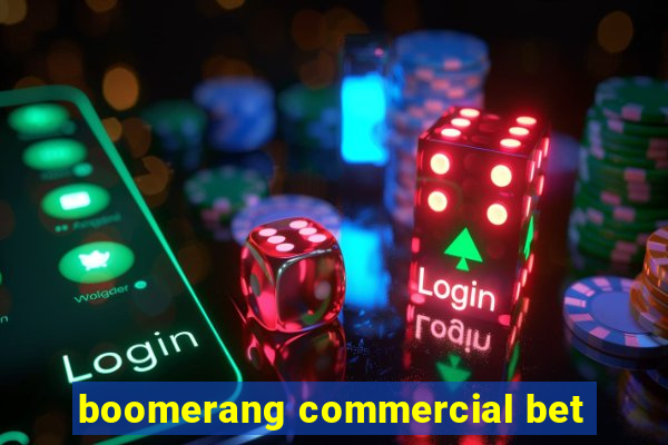 boomerang commercial bet