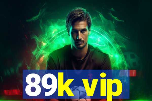 89k vip