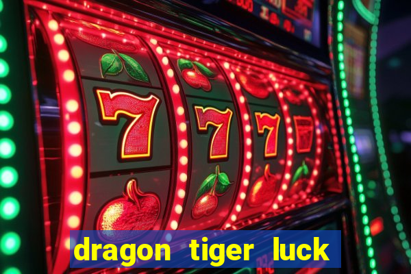 dragon tiger luck demo dinheiro infinito