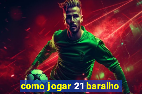 como jogar 21 baralho