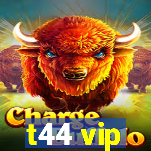 t44 vip