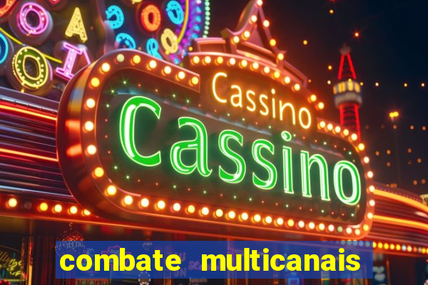 combate multicanais ao vivo