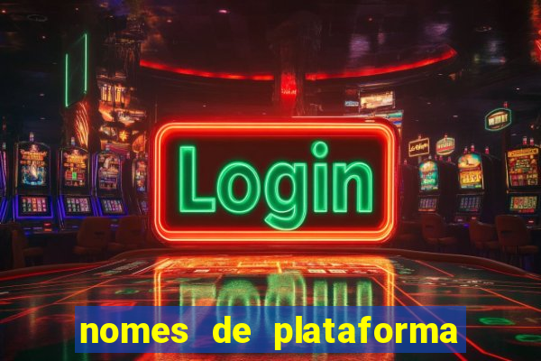 nomes de plataforma de jogos de aposta