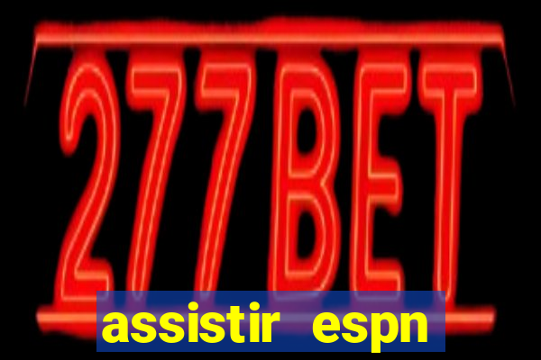 assistir espn brasil ao vivo