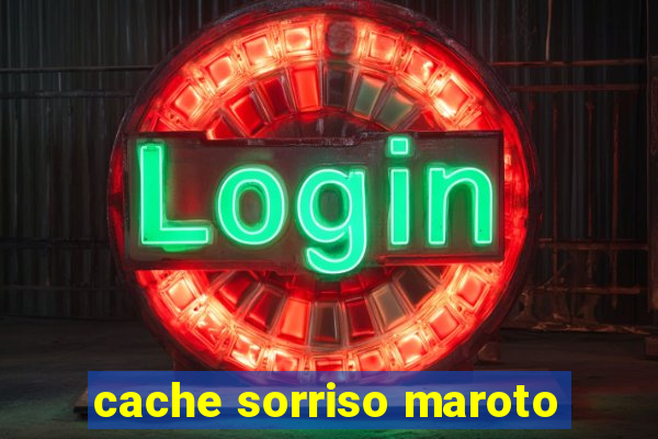 cache sorriso maroto