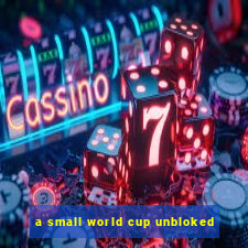 a small world cup unbloked