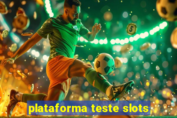 plataforma teste slots