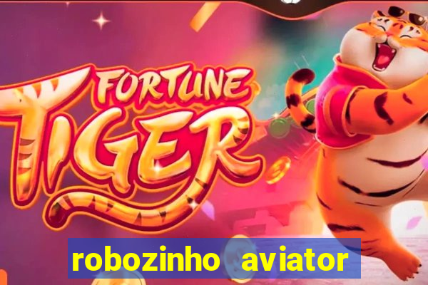 robozinho aviator bet nacional