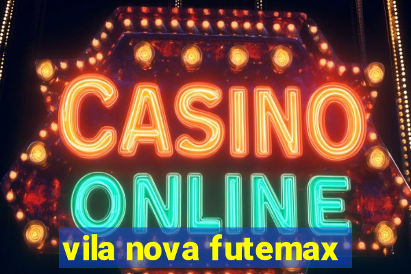 vila nova futemax