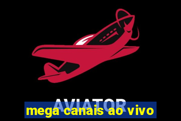 mega canais ao vivo