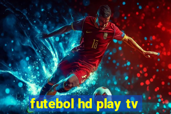 futebol hd play tv