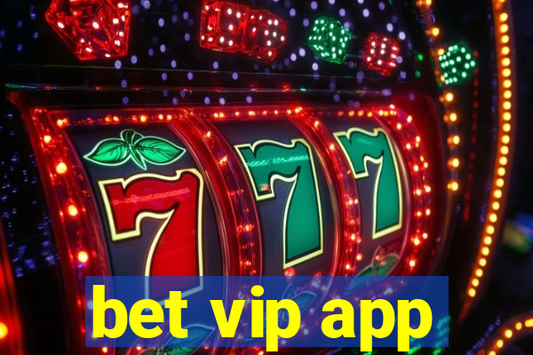 bet vip app