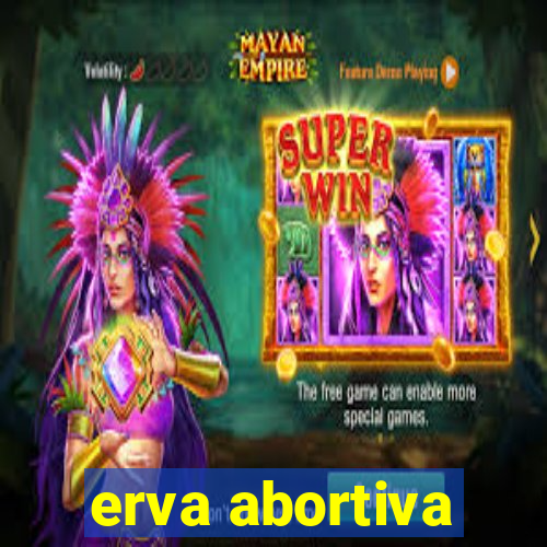 erva abortiva