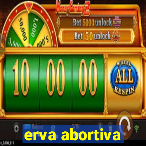 erva abortiva