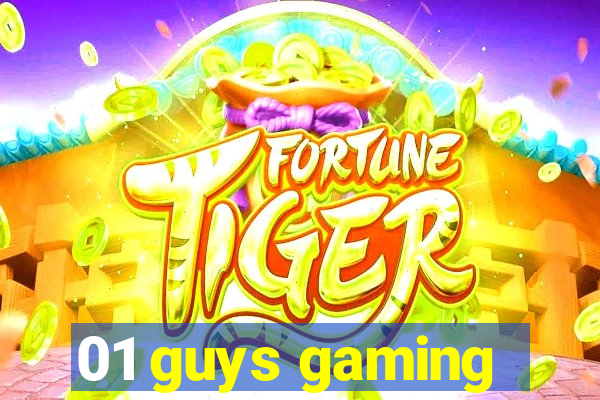 01 guys gaming