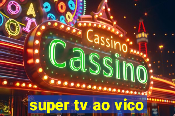 super tv ao vico