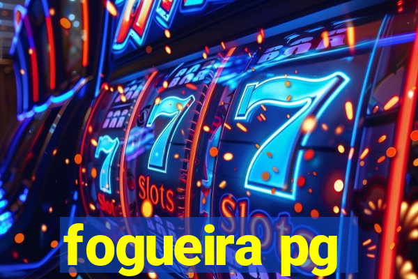 fogueira pg